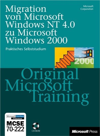 Migration von Microsoft Windows NT 4.0 zu Microsoft Windows 2000 - Original Microsoft Training: MCSE 70-222