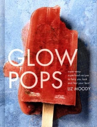 Glow Pops -  Liz Moody