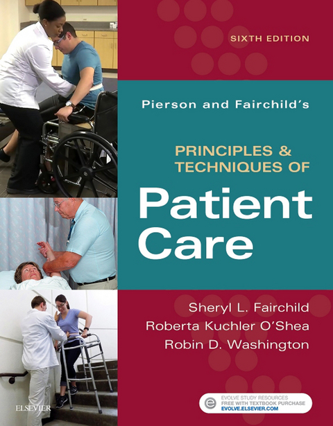 Pierson and Fairchild's Principles & Techniques of Patient Care - E-Book -  Sheryl L. Fairchild,  Roberta O'Shea,  Robin Washington