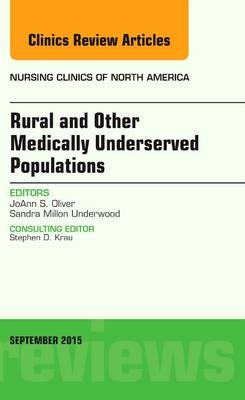 Rural and Other Medically Underserved Populations, An Issue of Nursing Clinics of North America - JoAnn S. Oliver