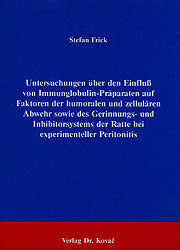Untersuchungen über den Einfluss von Immunglobulin-Präparaten auf Faktoren der humoralen und zellulären Abwehr sowie des Gerinnungs- und Inhibitorsystems der Ratte bei experimenteller Peritonitis