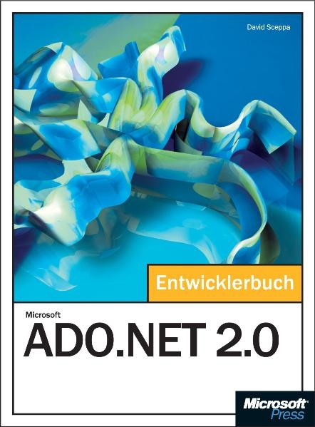 Microsoft ADO.NET 2.0 - Das Entwicklerbuch - David Sceppa