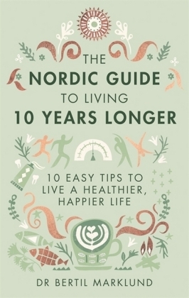 Nordic Guide to Living 10 Years Longer -  Bertil Marklund