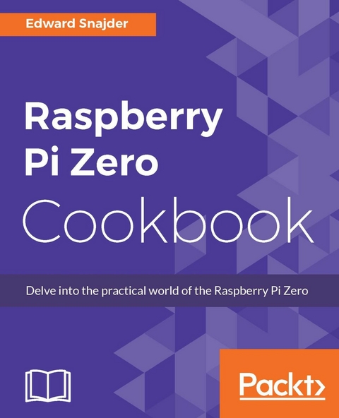 Raspberry Pi Zero Cookbook -  Snajder Edward Snajder
