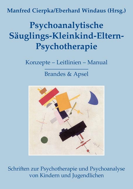 Psychoanalytische S&auml;uglings-Kleinkind-Eltern-Psychotherapie - 