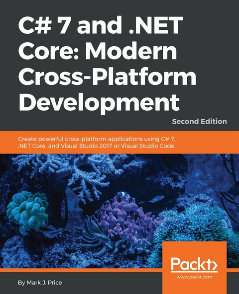 C# 7 and .NET Core: Modern Cross-Platform Development - Second Edition -  Price Mark J. Price