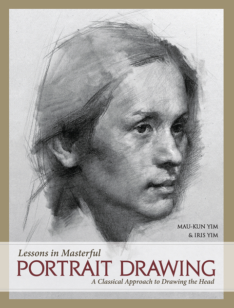 Lessons in Masterful Portrait Drawing -  Iris Yim,  Mau-Kun Yim