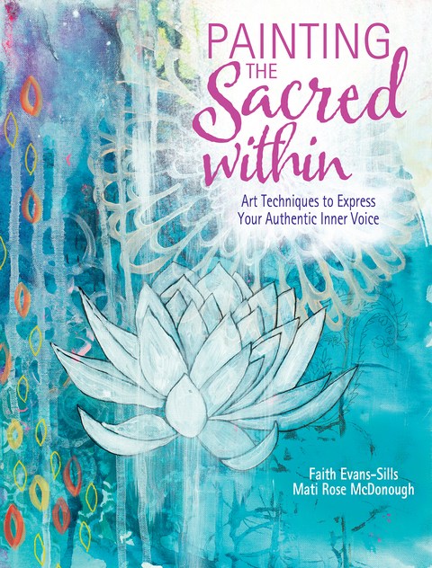 Painting the Sacred Within -  Faith Evans-Sills,  Mati McDonough