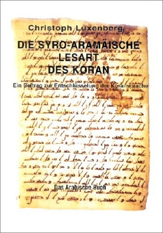 Die syro-aramäische Lesart des Koran - Christoph Luxenberg