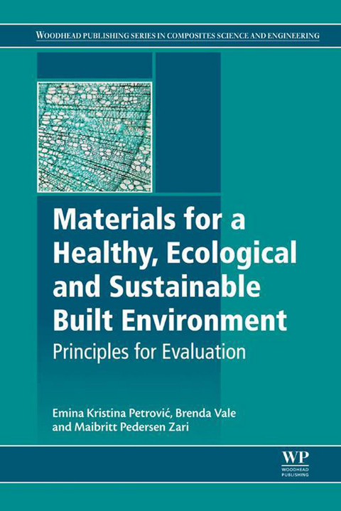 Materials for a Healthy, Ecological and Sustainable Built Environment -  Emina K. Petrovic,  Brenda Vale,  Maibritt Pedersen Zari