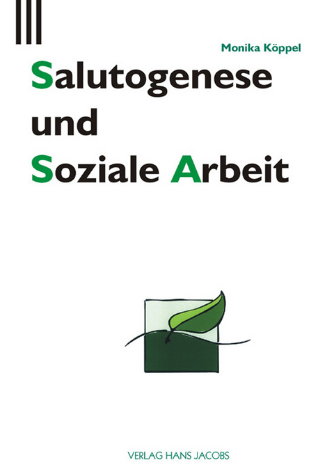 Salutogenese und Soziale Arbeit - Monika K&ouml;ppel