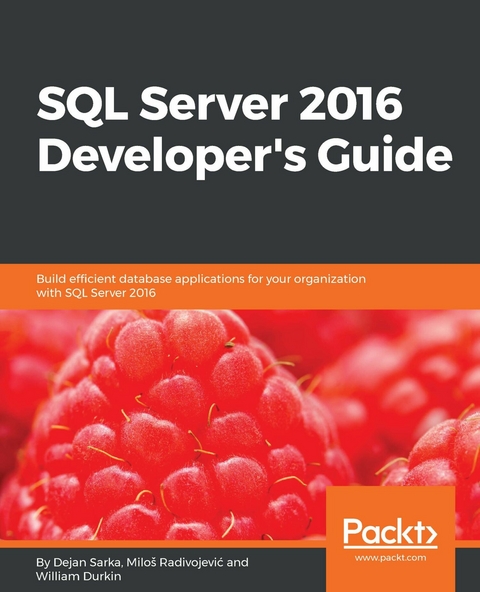SQL Server 2016 Developer's Guide -  Sarka Dejan Sarka,  Radivojevic Milos Radivojevic,  Durkin William Durkin