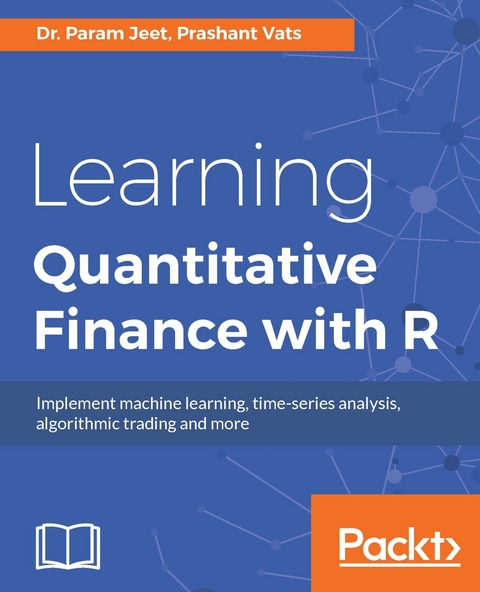 Learning Quantitative Finance with R -  Jeet Dr. Param Jeet,  Vats Prashant Vats