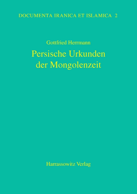 Persische Urkunden der Mongolenzeit - Gottfried Herrmann