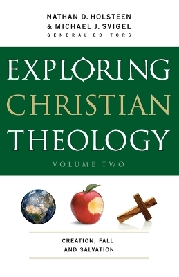 Exploring Christian Theology &ndash; Creation, Fall, and Salvation - Michael J. Svigel, Nathan D. Holsteen, J. Burns, John Adair, Glenn Kreider