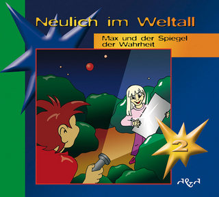 Neulich im Weltall / Max und der Spiegel der Wahrheit
