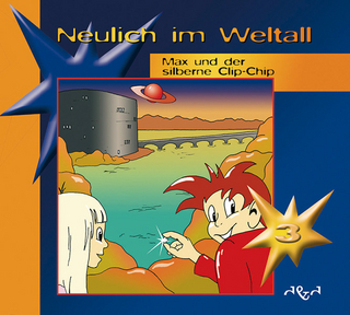 Neulich im Weltall / Max und der silberne Clip-Chip