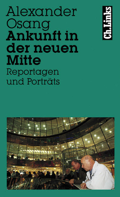 Ankunft in der neuen Mitte - Alexander Osang