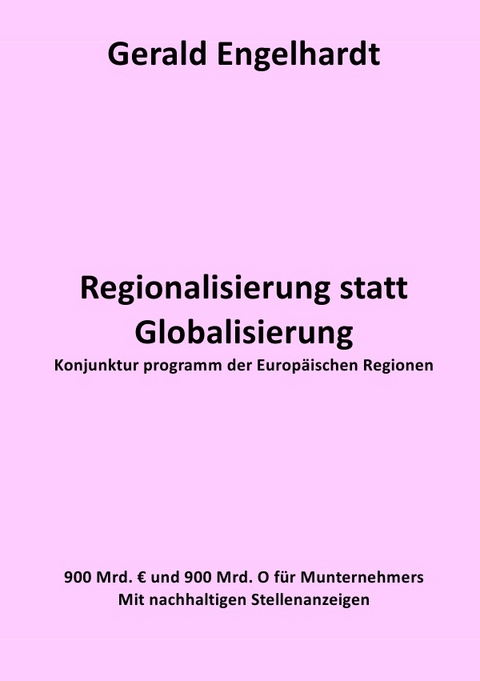 Regionalisierung statt Globalisierung - Gerald Engelhardt