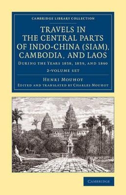 Travels in the Central Parts of Indo-China (Siam), Cambodia, and Laos - Henri Mouhot