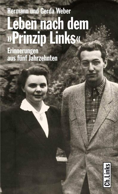 Leben nach dem &raquo;Prinzip links&laquo; - Hermann Weber, Gerda Weber