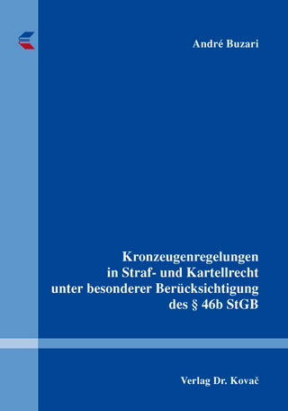 Kronzeugenregelungen in Straf- und Kartellrecht unter besonderer Berücksichtigung des § 46b StGB