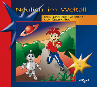 Neulich im Weltall / Max und die Roboter der Quarkallee