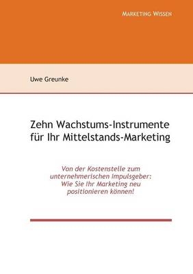Zehn Wachstums-Instrumente für Ihr Mittelstands-Marketing