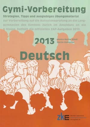 Aufnahmepr&uuml;fungen an Gymnasien, Deutsch 2013 - Monica Mutter Wiesli, Martin Steinacher