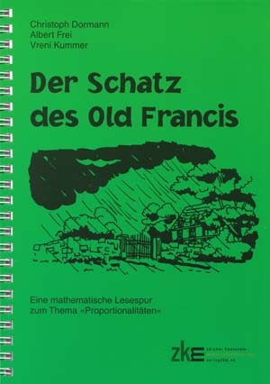 "Der Schatz des Old Francis. Eine mathematische Lesespur zum Thema ""Proportionalit&auml;ten""" - Christoph Dormann, Albert Frei, Vreni Kummer