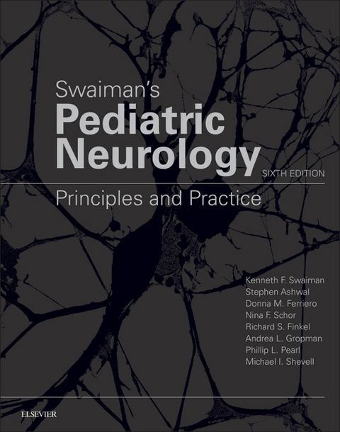 Swaiman's Pediatric Neurology E-Book -  Stephen Ashwal,  Donna M Ferriero,  Richard S. Finkel,  Andrea L. Gropman,  Phillip L. Pearl,  Nina F Schor,  Kenneth F. Swaiman