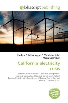 California Electricity Crisis - Frederic P Miller, Agnes F Vandome, John McBrewster