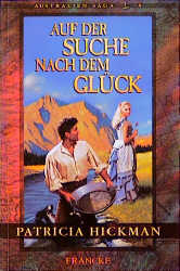 Australien Saga / Auf der Suche nach dem Gl&uuml;ck - Patricia Hickman