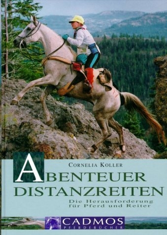 Abenteuer Distanzreiten - Cornelia Koller