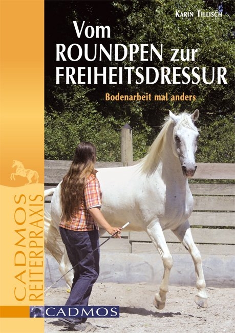 Vom Round Pen zur Freiheitsdressur - Karin Tillisch