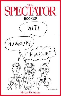 Spectator Book of Wit, Humour and Mischief -  Marcus Berkmann