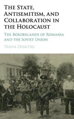 State, Antisemitism, and Collaboration in the Holocaust -  Diana Dumitru