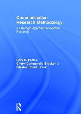 Communication Research Methodology -  Cheryl Campanella Bracken,  Elizabeth B. Pask,  Gary Pettey