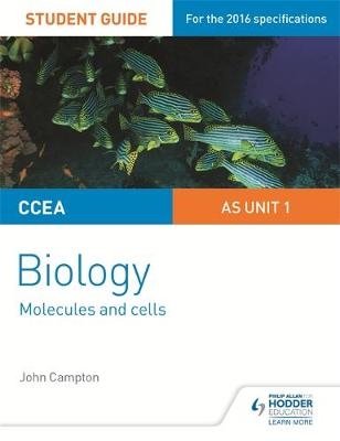 CCEA AS Unit 1 Biology Student Guide: Molecules and Cells -  John Campton