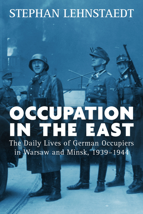 Occupation in the East - Stephan Lehnstaedt