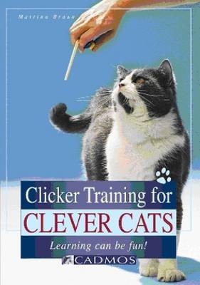 Clicker Training for Clever Cats - Martina Braun