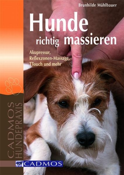 Hunde richtig massieren - Brunhilde M&uuml;hlbauer