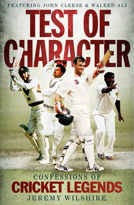 Test of Character: Confessions of cricket legends