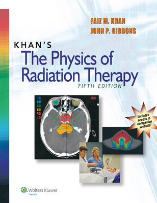 Khan's The Physics of Radiation Therapy -  John P. Gibbons,  Faiz M. Khan