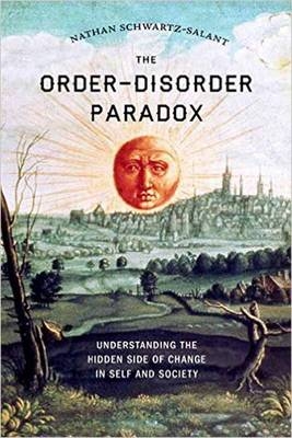 Order-Disorder Paradox -  Nathan Schwartz-Salant