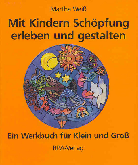 Mit  Kindern Sch&ouml;pfung erleben und gestalten - Martha Weiss