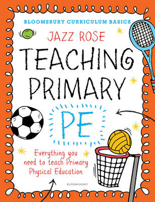 Bloomsbury Curriculum Basics: Teaching Primary PE -  Mr Jazz Rose