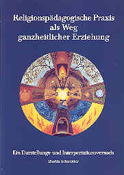 Religionspädagogische Praxis als Weg ganzheitlicher Erziehung