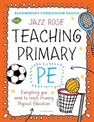 Bloomsbury Curriculum Basics: Teaching Primary PE -  Mr Jazz Rose