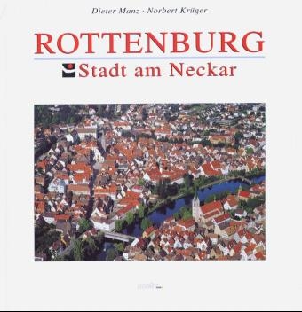 Rottenburg. Stadt am Necker - Dieter Manz, Norbert Kr&uuml;ger